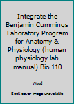 Integrate the Benjamin Cummings Laboratory Program for Anatomy & Physiology (human physiology lab manual) Bio 110