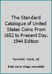 Hardcover The Standard Catalogue of United States Coins From 1652 to Present Day, 1944 Edition Book