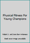 Hardcover Physical Fitness For Young Champions Book
