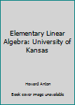 Elementary Linear Algebra: University of Kansas