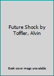 Future Shock by Toffler, Alvin