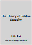 The Theory of Relative Sexuality