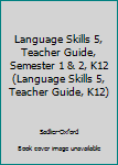 Paperback Language Skills 5, Teacher Guide, Semester 1 & 2, K12 (Language Skills 5, Teacher Guide, K12) Book