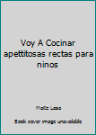 Paperback Voy A Cocinar apettitosas rectas para ninos [Spanish] Book