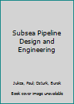 Hardcover Subsea Pipeline Design and Engineering Book