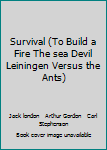 Paperback Survival (To Build a Fire The sea Devil Leiningen Versus the Ants) Book