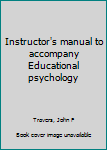 Unknown Binding Instructor's manual to accompany Educational psychology Book