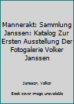 Paperback Mannerakt: Sammlung Janssen: Katalog Zur Ersten Ausstellung Der Fotogalerie Volker Janssen Book