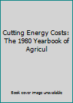 Unknown Binding Cutting Energy Costs: The 1980 Yearbook of Agricul Book