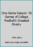 Hardcover One Game Season: 92 Games of College Football's Greatest Rivalry Book