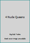 4 Nude Queens