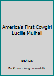 Hardcover America's First Cowgirl Lucille Mulhall Book