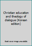 Paperback Christian education and theology of dialogue (Korean edition) Book