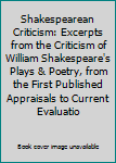 Shakespearean Criticism: Excerpts from the Criticism of William Shakespeare's Plays & Poetry, from the First Published Appraisals to Current Evaluations