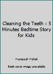 Cleaning the Teeth : 5 Minutes Bedtime Story for Kids