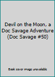 Devil on the Moon, a Doc Savage Adventure (Doc Savage #50)