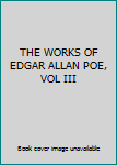 Unknown Binding THE WORKS OF EDGAR ALLAN POE, VOL III Book