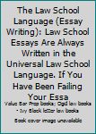 Paperback The Law School Language (Essay Writing): Law School Essays Are Always Written in the Universal Law School Language. If You Have Been Failing Your Essa Book