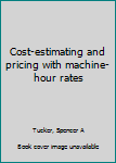 Cost-estimating and pricing with machine-hour rates