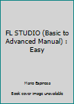 Paperback FL STUDIO (Basic to Advanced Manual) : Easy Book