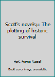 Hardcover Scott's novels;: The plotting of historic survival Book