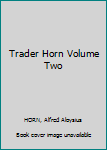 Hardcover Trader Horn Volume Two Book