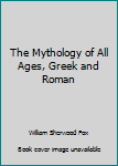 Hardcover The Mythology of All Ages, Greek and Roman Book
