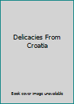 Paperback Delicacies From Croatia Book