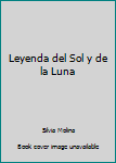 Paperback Leyenda del Sol y de la Luna [Spanish] Book