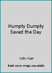 Hardcover Humpty Dumpty Saved the Day Book