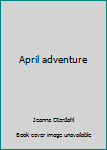 Hardcover April adventure Book