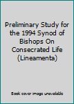 Paperback Preliminary Study for the 1994 Synod of Bishops On Consecrated Life (Lineamenta) Book