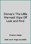 Ring-bound Disney's The Little Mermaid Wipe Off Look and Find Book