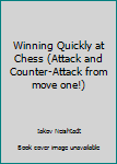Paperback Winning Quickly at Chess (Attack and Counter-Attack from move one!) Book