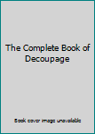Hardcover The Complete Book of Decoupage Book