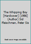 Hardcover The Whipping Boy [Hardcover] [1986] (Author) Sid Fleischman, Peter Sis Book