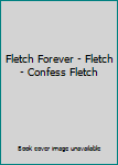Hardcover Fletch Forever - Fletch - Confess Fletch Book