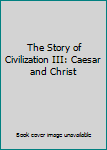 Hardcover The Story of Civilization III: Caesar and Christ Book