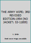 Hardcover THE ARMY WIFE; 3RD REVISED EDITION;1954 (NO JACKET; 53-11859) Book
