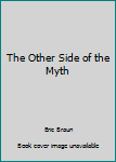 The Other Side of the Myth