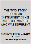 THE TWO STORY BOOK: AN INSTRUMENT IN HIS HAND: THE MINISTER WHO WAS DIFFERENT
