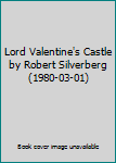 Lord Valentine's Castle by Robert Silverberg (1980-03-01)
