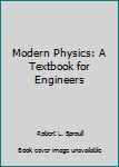 Hardcover Modern Physics: A Textbook for Engineers Book
