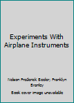 Hardcover Experiments With Airplane Instruments Book