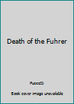 Hardcover Death of the Fuhrer Book