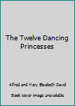 Mass Market Paperback The Twelve Dancing Princesses Book