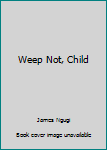 Weep Not, Child