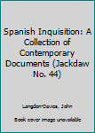 Paperback Spanish Inquisition: A Collection of Contemporary Documents (Jackdaw No. 44) Book