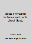 Paperback Goats : Amazing Pictures and Facts about Goats Book