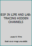 Unknown Binding ESP IN LIFE AND LAB: TRACING HIDDEN CHANNELS Book